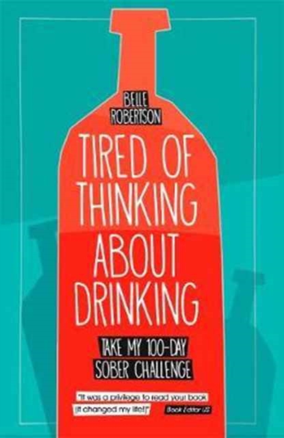 Tired of Thinking About Drinking : Take My 100-Day Sober Challenge, Paperback / softback Book