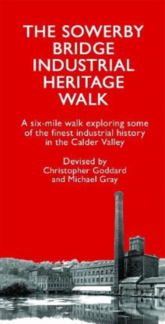 The Sowerby Bridge Industrial Heritage Walk, Paperback / softback Book
