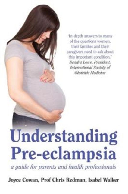 Understanding Pre-Eclampsia : A Guide for Parents and Health Professionals, Paperback / softback Book