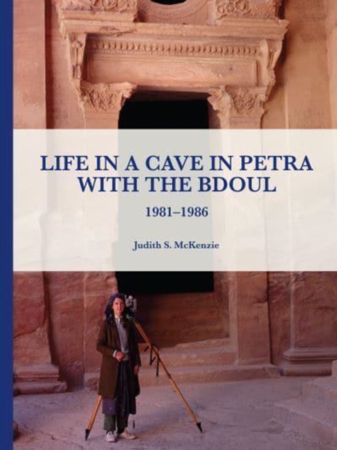 Life in a Cave in Petra with the Bdoul : 1981-1986, Hardback Book