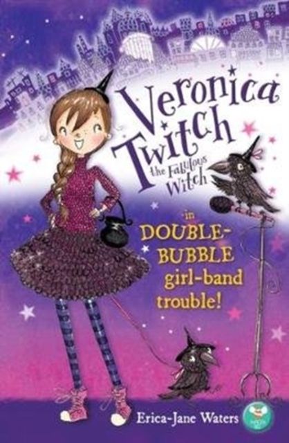 Veronica Twitch the Fabulous Witch : in Double-Bubble girl-band trouble!, Paperback / softback Book