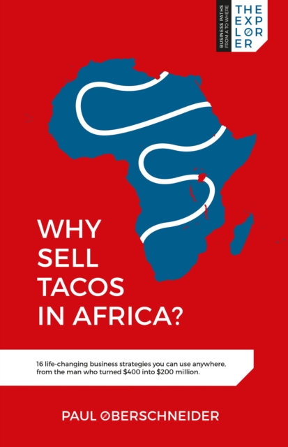 Why Sell Tacos in Africa? : 16 life-changing business strategies you can use anywhere, from the man who turned $400 into $200 million, EPUB eBook