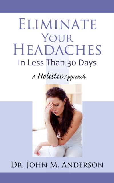 Eliminate Your Headaches In Less Than 30 Days, EPUB eBook