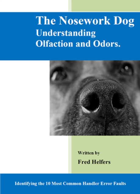 The Nosework Dog : Understanding Olfaction and Odors Manual, EPUB eBook