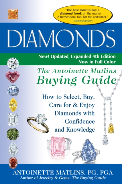 Diamonds (4th Edition) : The Antoinette Matlins Buying Guide-How to Select, Buy, Care for & Enjoy Diamonds with Confidence and Knowledge, EPUB eBook