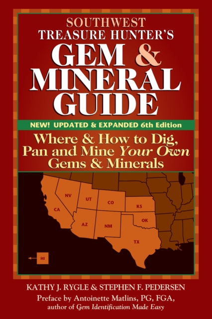 Southwest Treasure Hunter's Gem and Mineral Guide (6th Edition) : Where and How to Dig, Pan and Mine Your Own Gems and Minerals, EPUB eBook