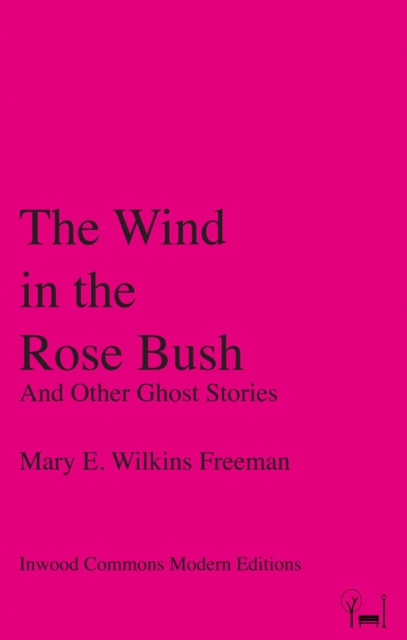 The Wind in the Rose Bush : And Other Ghost Stories, EPUB eBook