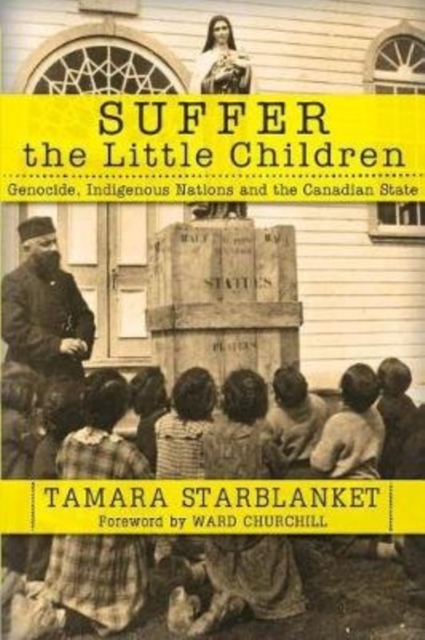 Suffer the Little Children : Genocide, Indigenous Nations and the Canadian State, Paperback / softback Book