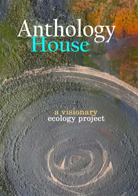 Anthology House : a visionary ecology project, EPUB eBook