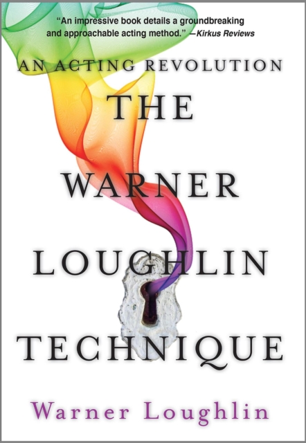 The Warner Loughlin Technique : An Acting Revolution, EPUB eBook