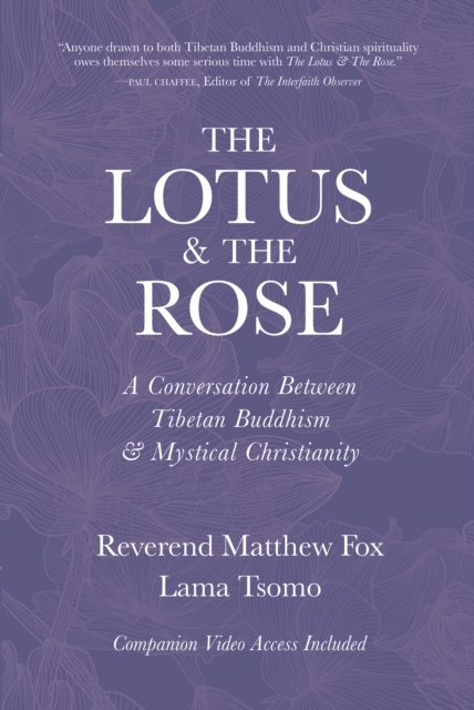 The Lotus & The Rose : A Conversation Between Tibetan Buddhism & Mystical Christianity, EPUB eBook