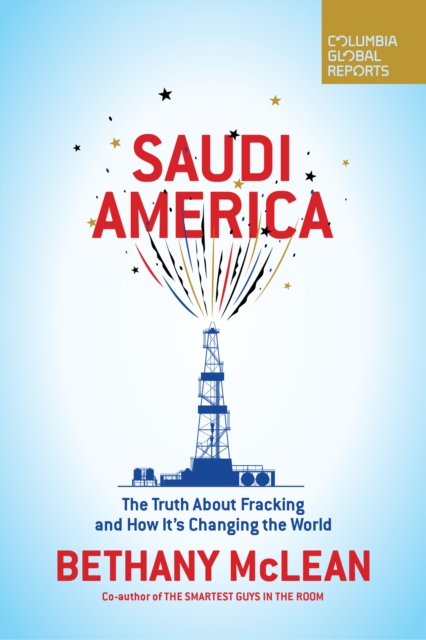 Saudi America : The Truth About Fracking and How It's Changing the World, Paperback / softback Book