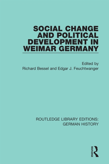 Social Change and Political Development in Weimar Germany, PDF eBook