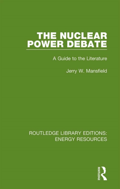 The Nuclear Power Debate : A Guide to the Literature, PDF eBook