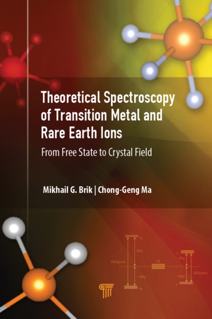 Theoretical Spectroscopy of Transition Metal and Rare Earth Ions : From Free State to Crystal Field, PDF eBook