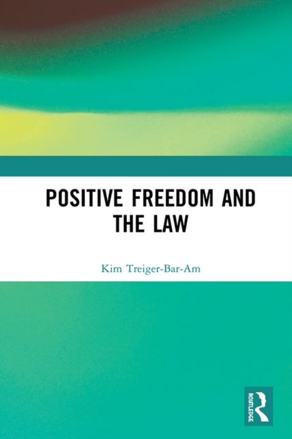 Positive Freedom and the Law, PDF eBook