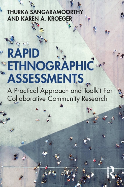 Rapid Ethnographic Assessments : A Practical Approach and Toolkit For Collaborative Community Research, PDF eBook