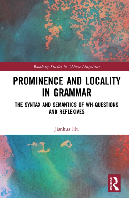 Prominence and Locality in Grammar : The Syntax and Semantics of Wh-Questions and Reflexives, PDF eBook