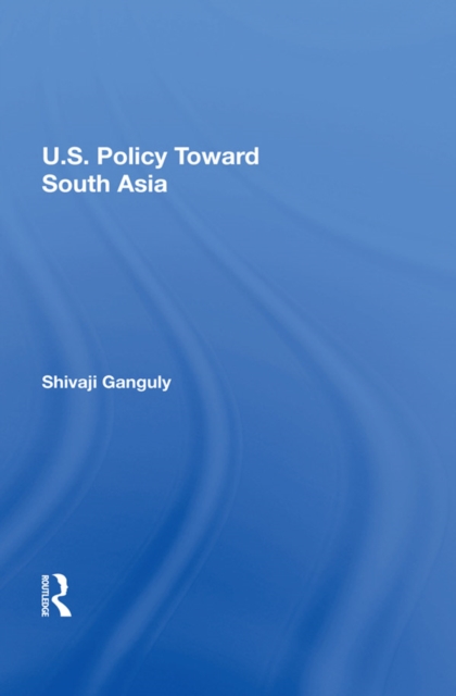 U.S. Policy Toward South Asia, PDF eBook
