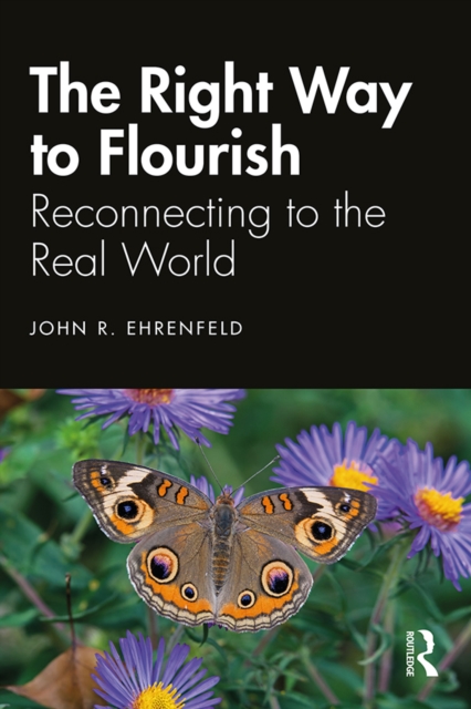 The Right Way to Flourish : Reconnecting to the Real World, PDF eBook