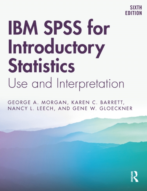 IBM SPSS for Introductory Statistics : Use and Interpretation, Sixth Edition, PDF eBook