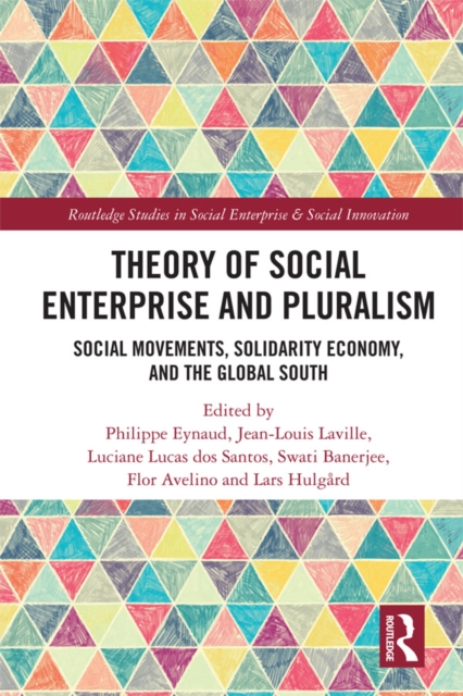 Theory of Social Enterprise and Pluralism : Social Movements, Solidarity Economy, and Global South, PDF eBook