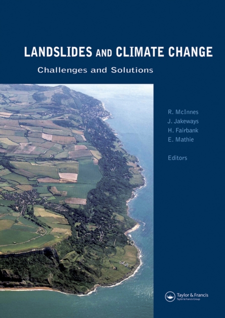 Landslides and Climate Change: Challenges and Solutions : Proceedings of the International Conference on Landslides and Climate Change, Ventnor, Isle of Wight, UK, 21-24 May 2007, PDF eBook
