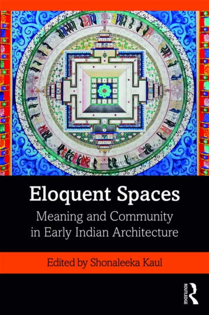 Eloquent Spaces : Meaning and Community in Early Indian Architecture, EPUB eBook