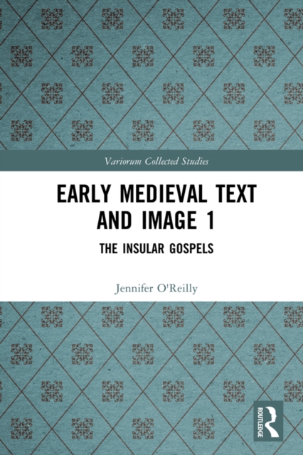 Early Medieval Text and Image Volume 1 : The Insular Gospel Books, EPUB eBook