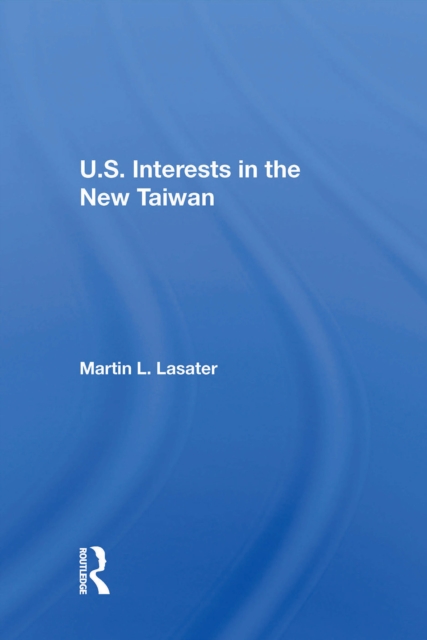 U.S. Interests In The New Taiwan, EPUB eBook