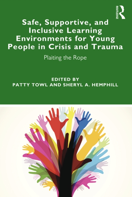 Safe, Supportive, and Inclusive Learning Environments for Young People in Crisis and Trauma : Plaiting the Rope, PDF eBook