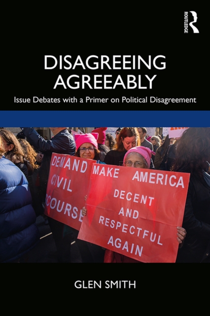 Disagreeing Agreeably : Issue Debates with a Primer on Political Disagreement, PDF eBook