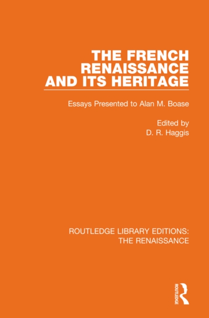 The French Renaissance and Its Heritage : Essays Presented to Alan Boase, PDF eBook