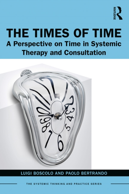 The Times of Time : A Perspective on Time in Systemic Therapy and Consultation, PDF eBook