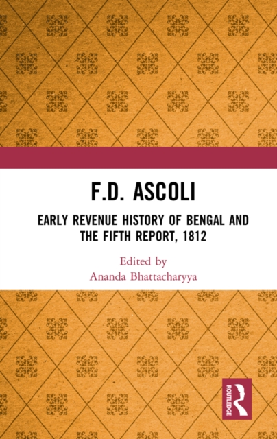 F.D. Ascoli : Early Revenue History of Bengal and The Fifth Report, 1812, EPUB eBook