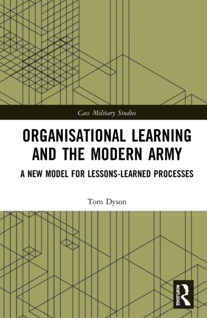 Organisational Learning and the Modern Army : A New Model for Lessons-Learned Processes, PDF eBook
