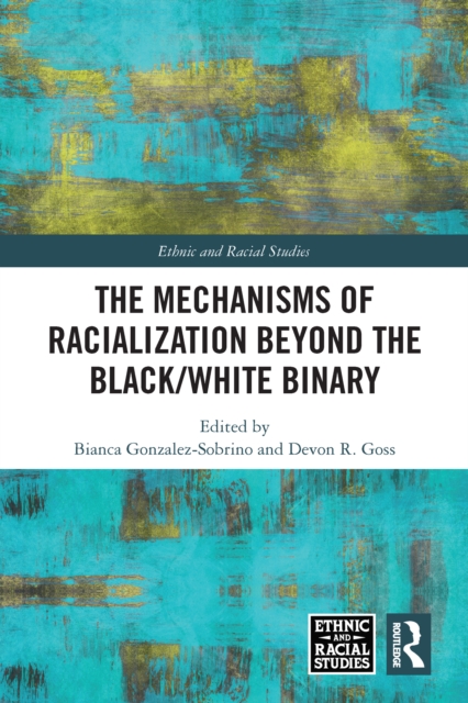 The Mechanisms of Racialization Beyond the Black/White Binary, EPUB eBook