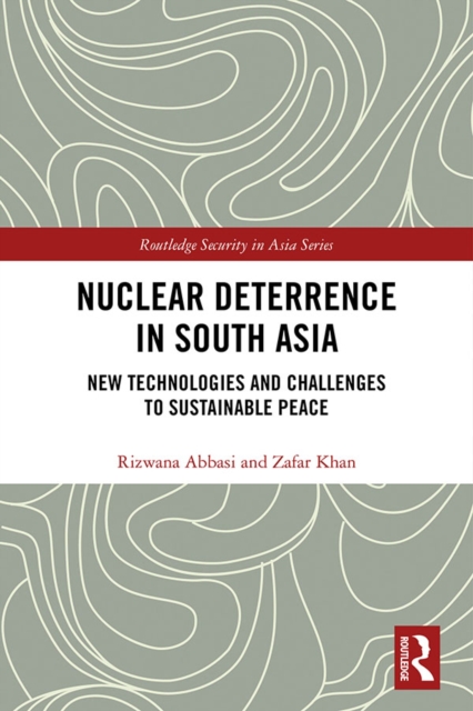 Nuclear Deterrence in South Asia : New Technologies and Challenges to Sustainable Peace, EPUB eBook