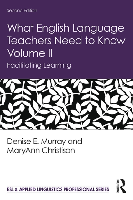 What English Language Teachers Need to Know Volume II : Facilitating Learning, PDF eBook