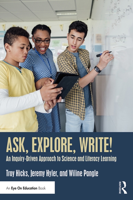 Ask, Explore, Write! : An Inquiry-Driven Approach to Science and Literacy Learning, PDF eBook