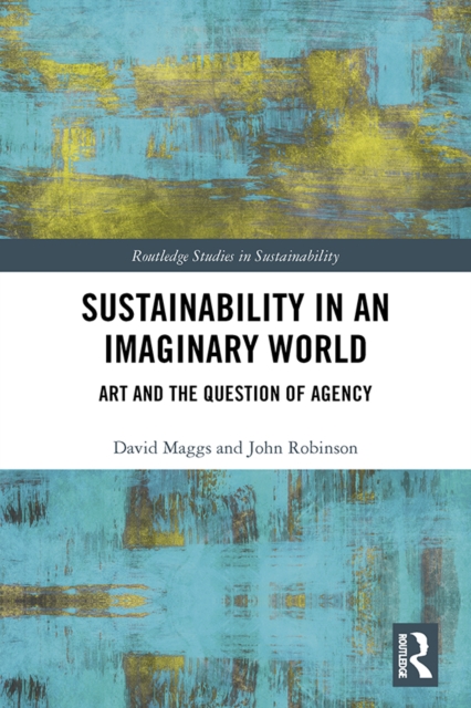Sustainability in an Imaginary World : Art and the Question of Agency, EPUB eBook