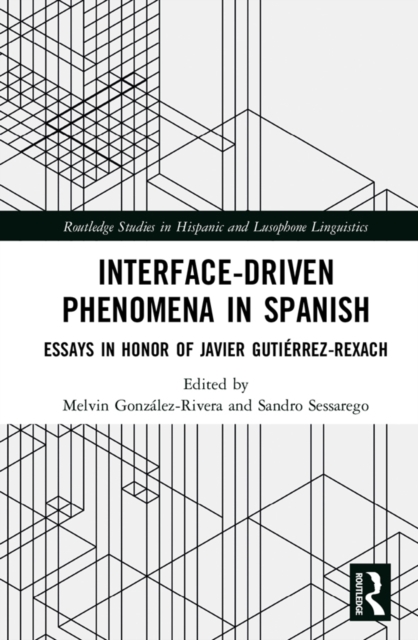 Interface-Driven Phenomena in Spanish : Essays in Honor of Javier Gutierrez-Rexach, EPUB eBook