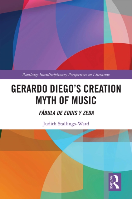Gerardo Diego's Creation Myth of Music : Fabula de Equis y Zeda, EPUB eBook