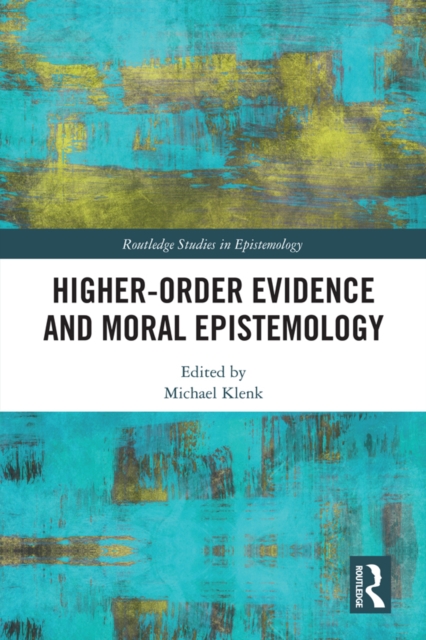 Higher-Order Evidence and Moral Epistemology, EPUB eBook