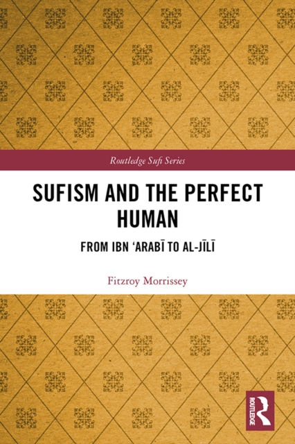Sufism and the Perfect Human : From Ibn 'Arabi to al-Jili, EPUB eBook