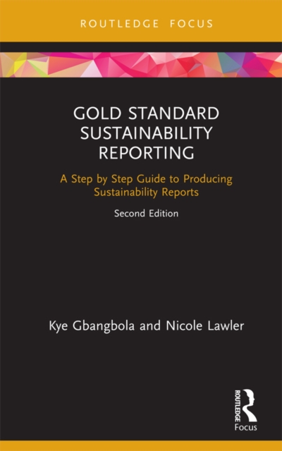 Gold Standard Sustainability Reporting : A Step by Step Guide to Producing Sustainability Reports, PDF eBook