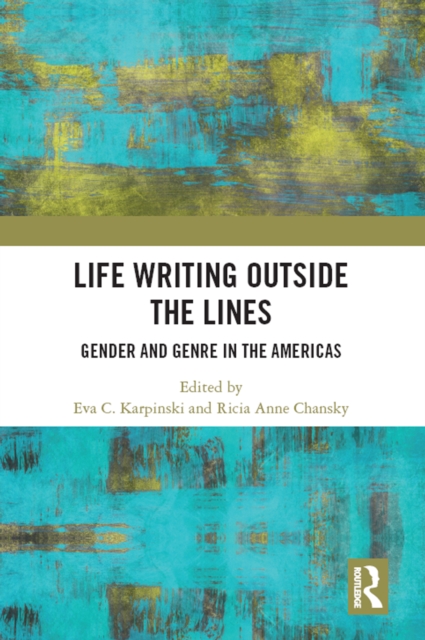 Life Writing Outside the Lines : Gender and Genre in the Americas, PDF eBook