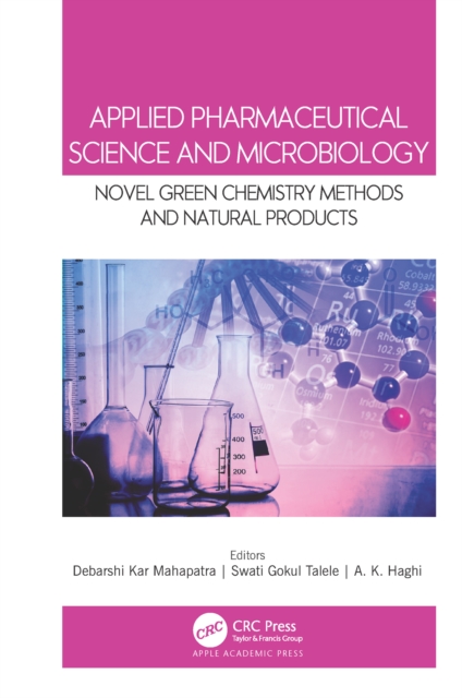 Applied Pharmaceutical Science and Microbiology : Novel Green Chemistry Methods and Natural Products, PDF eBook