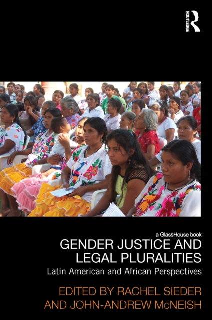 Gender Justice and Legal Pluralities : Latin American and African Perspectives, PDF eBook