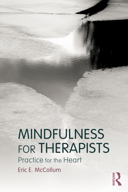 Mindfulness for Therapists : Practice for the Heart, PDF eBook